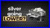 Silver Going Lower Where To
